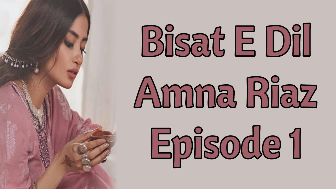 Episode 1/Bisat E Dil By Amna Riaz/ - YouTube