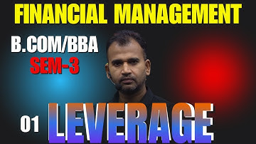 FINANCIAL MANAGEMENT || LEVERAGE -01 CLASS || B.COM/BBA SEM-3 || ANUJ SIR