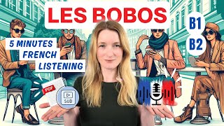 Les bobos - The Bourgeois-Bohemians | 5 Minutes Slow French for B1 and B2 🇫🇷