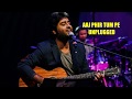Arijit Singh || Aaj Phir Tum Pe || Unplugged || Music Addiction