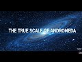 The True Scale Of Andromeda | Deep Space Dreams