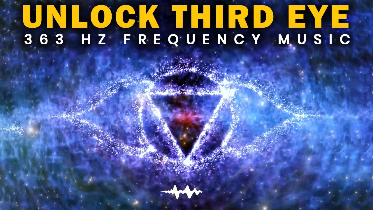 "Unlock Your Third Eye Chakra with 363 Hz Frequency Music" - YouTube
