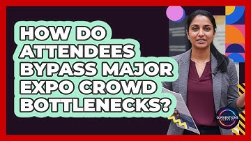 How Do Attendees Bypass Major Expo Crowd Bottlenecks?