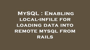 MySQL : Enabling local-infile for loading data into remote mysql from rails