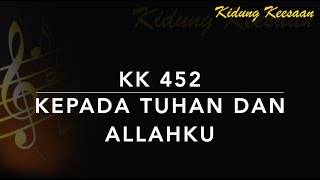 KK 452 — Kepada Tuhan dan Allahku (Fur dich sei ganz mein Herz und Leben) - Kidung Keesaan
