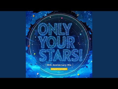 ONLY YOUR STARS! (10th Anniversary Mix) (流星隊 ver.)