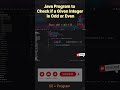 Program of Check if a Given Integer is Odd or Even in Java | #youtube #ytshorts #trending #youtubers