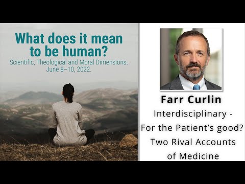 Interdisciplinary - For the Patient's Good? Two Rival Accounts of Medicine - Farr Curlin