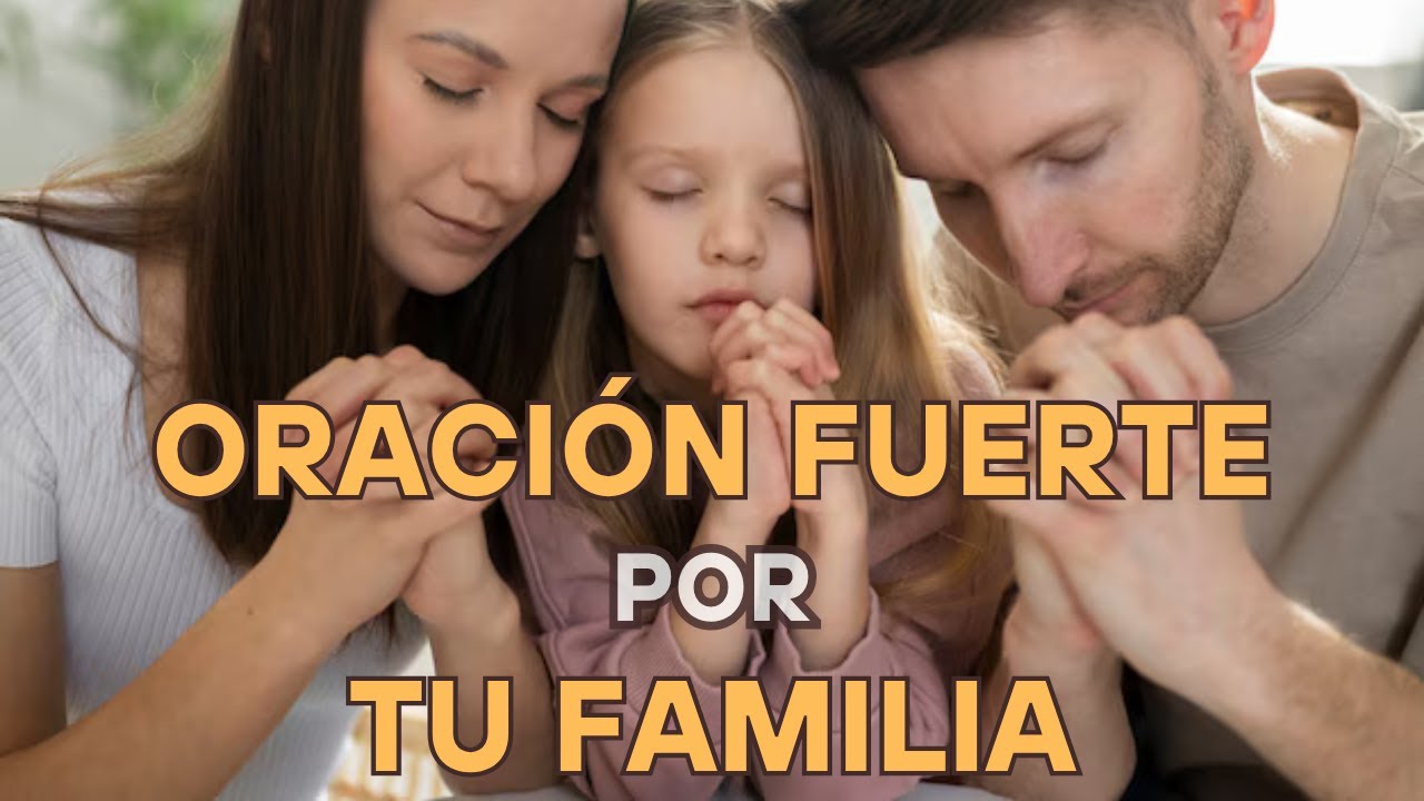 Oración poderosa por la familia – Paz y unidad en el hogar - YouTube