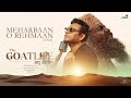 Meherbaan o rahmaan hindi  the goatlife  aadujeevitham  ar rahman  jithin raj  prasoon joshi