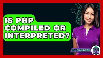 Is PHP Compiled Or Interpreted? - Next LVL Programming