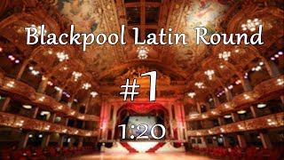 Blackpool Latin Round | 1:20 | #1