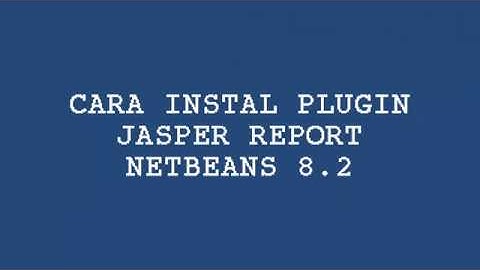 Begini Cara Instal Plugin iReport JasperReport di NetBeans.