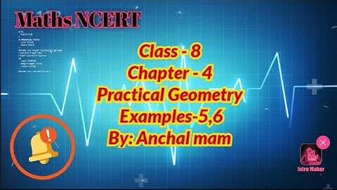 Class-8 Maths NCERT Chapter-4(Practical Geometry) Example-5,6