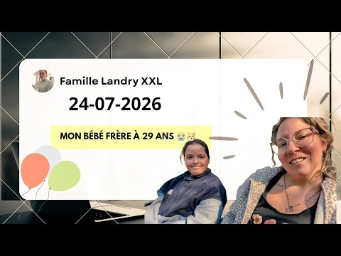 24-07-2026 / Mon bébé frère à 29 ans 😭🥳