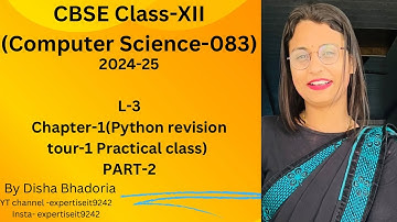 CBSE class 12th computer science(083) chapter 1-python revision tour part-2( practical class )