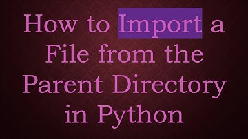 How to Import a File from the Parent Directory in Python