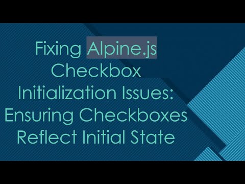 Fixing Alpine.js Checkbox