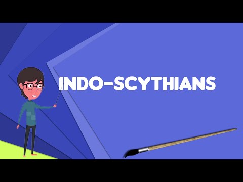 What is Indo-Scythians? Explain Indo-Scythians, Define Indo-Scythians, Meaning of Indo-Scythians