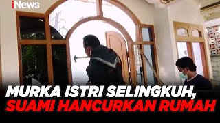 Istri Selingkuh dan Minta Cerai, Suami Murka Hancurkan Rumah - iNews Pagi 24/06