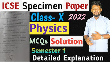 Solution of Physics MCQs Specimen Paper 2022 | Icse Class 10 | Semester 1 Sample Paper Fully Solved