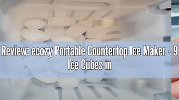Review: ecozy Portable Countertop Ice Maker - 9 Ice Cubes in 6 Minutes, 26 lbs Daily Output, Self-Cl