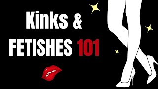 Kinks VS Fetishes! Let's Talk about it