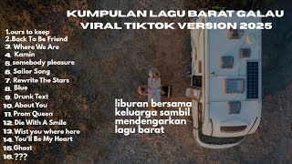 Playlist Lagu Barat Galau Viral Tiktok Terbaru Tahun 2025 Ours To Keep Back To Be Friend