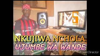 NKUJIWA NCHOLA_UJUMBE WA WANDE(official Audio Music)