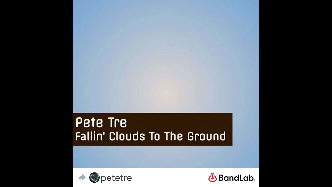 Pete Tre - Fallin’ Clouds To The Ground - ORIGINAL