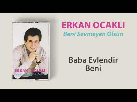 Erkan Ocaklı - Baba Evlendir Beni