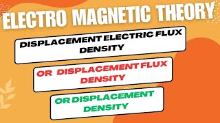 Displacement Electric Flux Density or Displacement Density