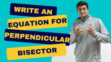 Write an Equation for a Perpendicular Bisector