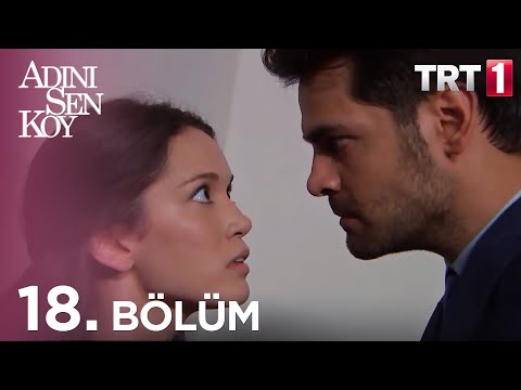 Adını Sen Koy 18. Bölüm