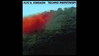 Juju &amp; Jordash - Techno Primitivism