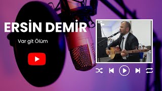 Ersin Demir - Var Git Ölüm