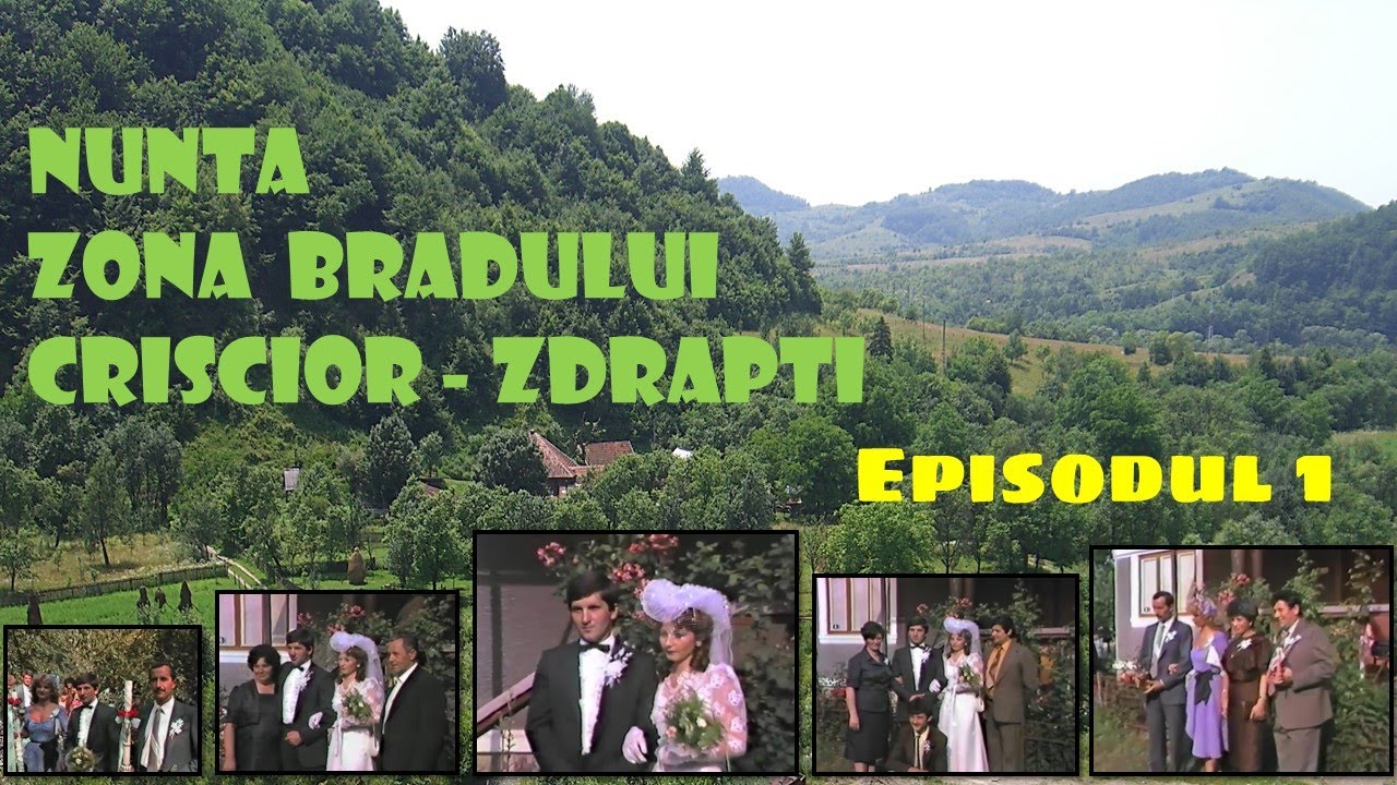 NUNTĂ ZONA BRADULUI comuna CRIȘCIOR - sat ZDRAPȚI 18.07.1987 Județul Hunedoara EPISODUL 1