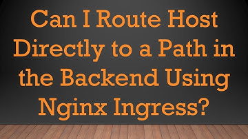 Can I Route Host Directly to a Path in the Backend Using Nginx Ingress?