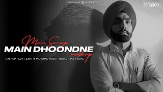 Download Lagu Mai Suneya × Mai Dhoondne Ko (Lo-fi Mashup) | Lo-fi 2307 \u0026 Harshal Music | Ammy Virk , Arijit Singh MP3
