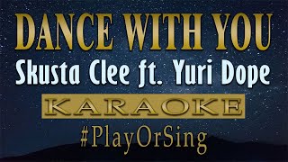 Video thumbnail of "Dance With You - Skusta Clee ft. Yuri Dope (KARAOKE VERSION)"