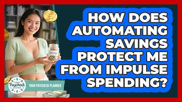 How Does Automating Savings Protect Me From Impulse Spending? - Your Paycheck Planner