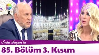 Seda Sayan'la 85. Bölüm 3. Kısım | 16 Mayıs 2018