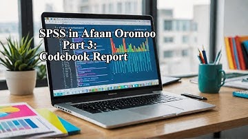 SPSS in Afaan Oromoo Part 3: Codebook Report