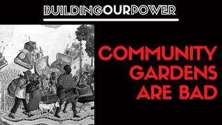 Community Gardens are Bad | Communist Conversation