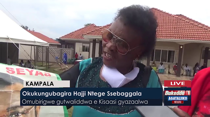 Agataliikonfuufu:  Okukungubagira Hajji Ntege Ssebaggala.