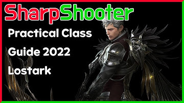 Practical Class Guide 2022 Lostark - Sharpshooter