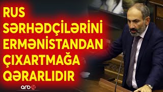 Paşinyan bütün kartları açdı: Sərhəddə 3-cü tərəfin olmasını istəmir - Erməni hərbçiləri...