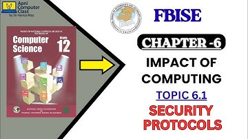 Security Protocols | Chapter 6 Computer Science Class 12 | FBISE | Impact of Computing Explained