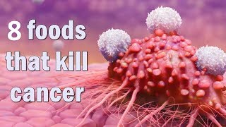 Cancer dies when you eat these 8 foods ! Anti Cancer Foods