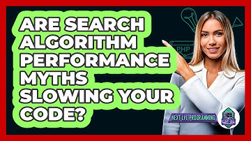 Are Search Algorithm Performance Myths Slowing Your Code? - Next LVL Programming